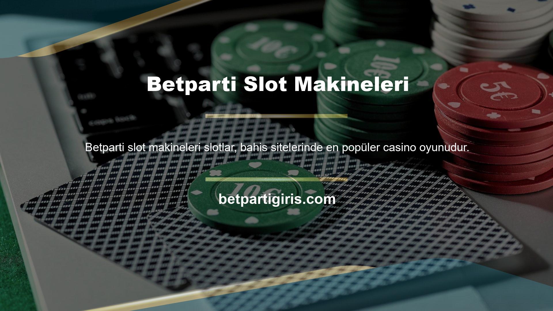 Bu nedenle, çevrimiçi bahis sitesi Betparti, kullanıcılarına, özellikle slot söz konusu olduğunda, giderek daha kaliteli bir hizmet sunmaktadır
